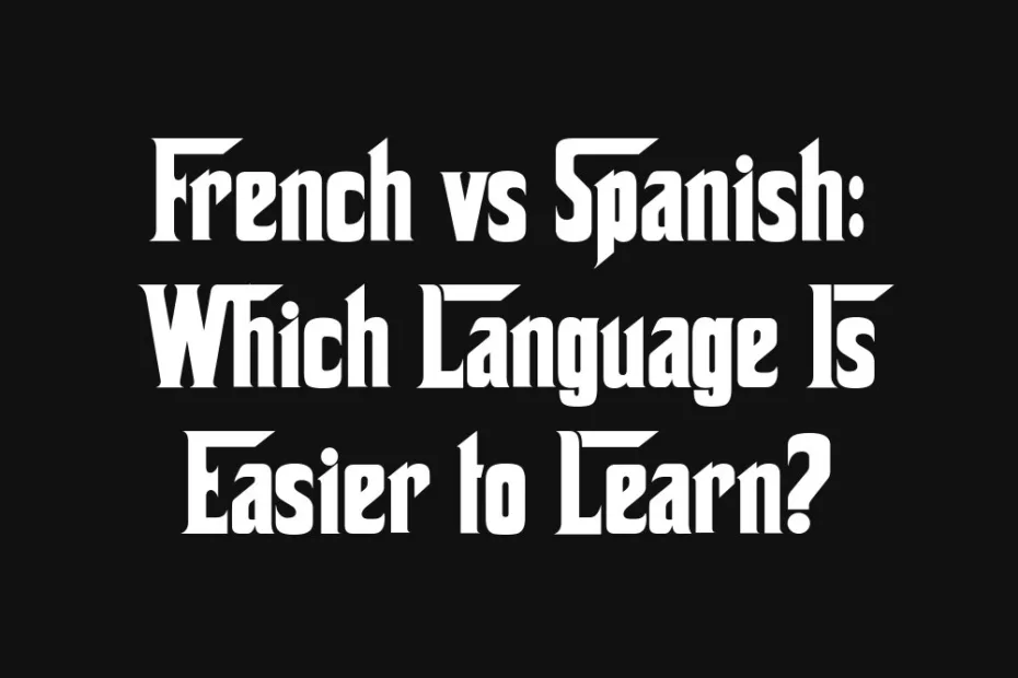french-vs-spanish-which-language-is-easier-to-learn