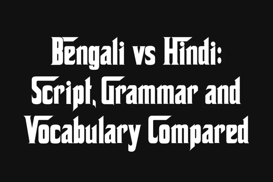 bengali-vs-hindi-script-grammar-and-vocabulary-compared