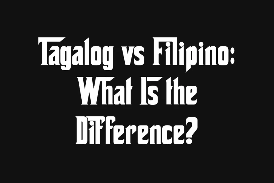 tagalog-vs-filipino-what-is-the-difference