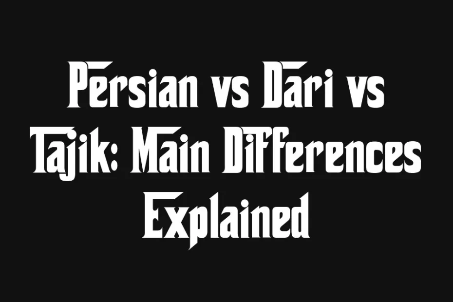 persian-vs-dari-vs-tajik-main-differences-explained