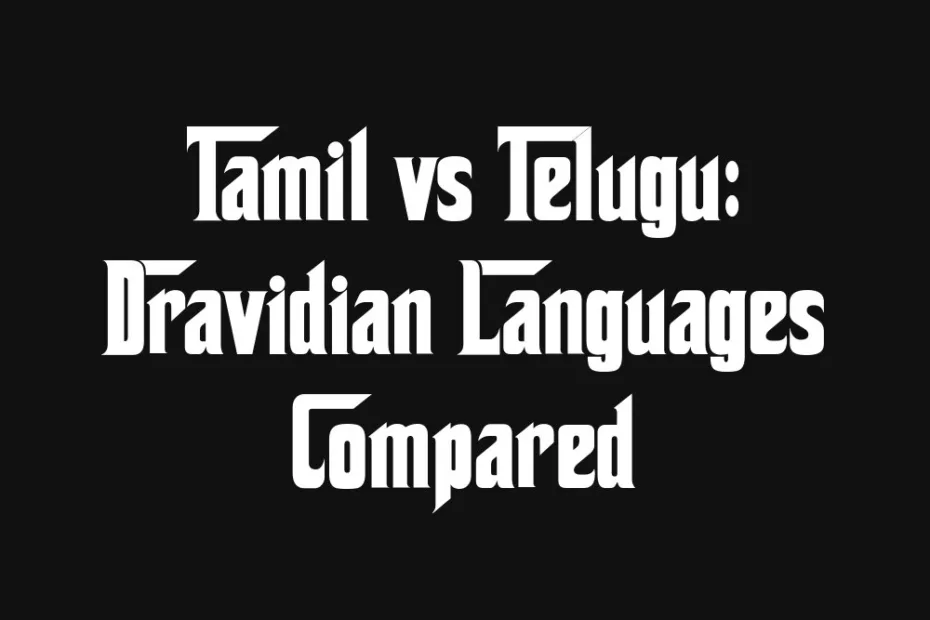 tamil-vs-telugu-dravidian-languages-compared