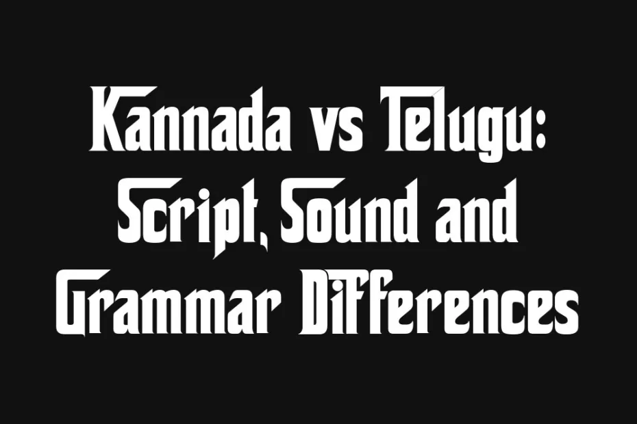 kannada-vs-telugu-script-sound-and-grammar-differences
