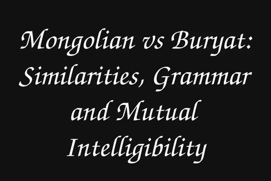 mongolian-vs-buryat-similarities-grammar-and-mutual-intelligibility