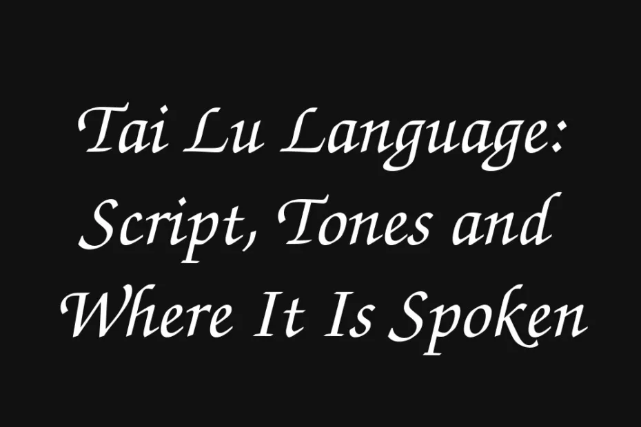 tai-lu-language-script-tones-and-where-it-is-spoken